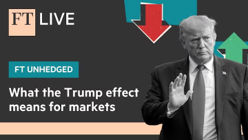 Trump's Market Impact: Trade Wars, Fed Moves & Sector Shocks | FT Live Unhedged